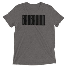 Load image into Gallery viewer, BARBARIAN Tri-Blend (Grey)
